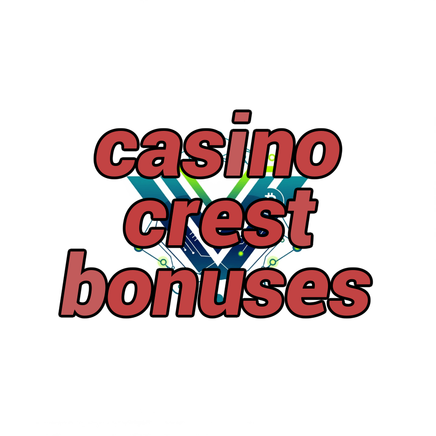 casino crest bonuses